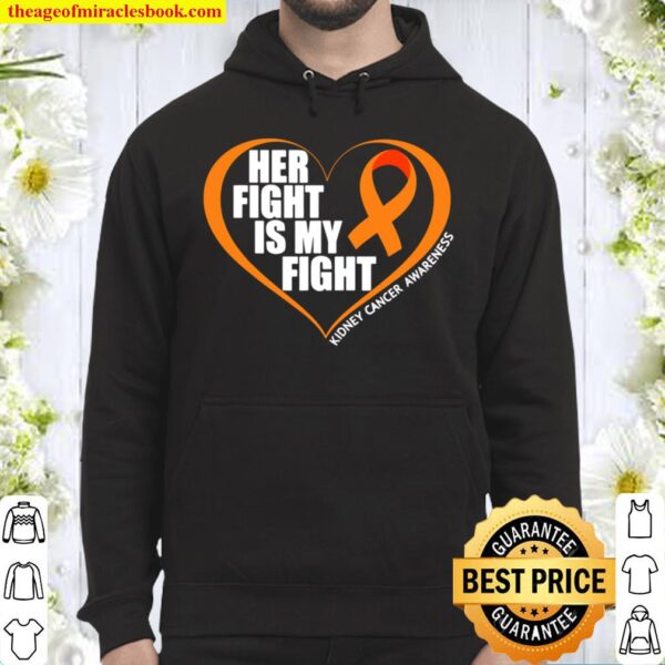 Kidney Cancer Awareness Shirt Her Fight Is My Fight Hoodie