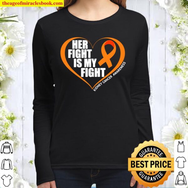Kidney Cancer Awareness Shirt Her Fight Is My Fight Women Long Sleeved