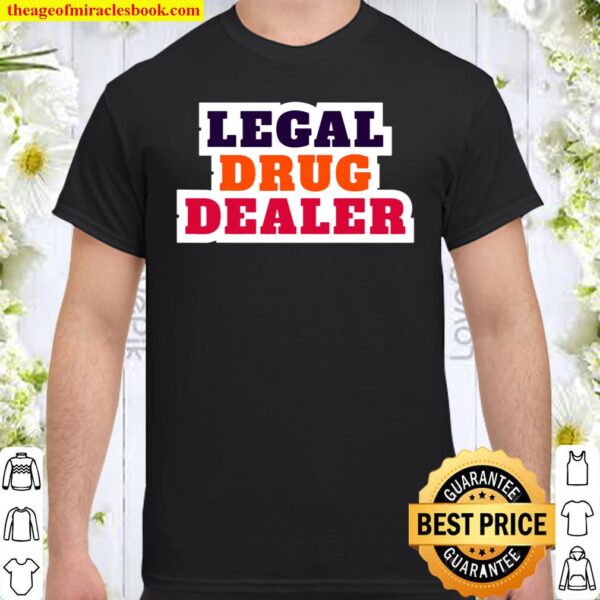 Legal Drug Dealer Pharmacist Shirt