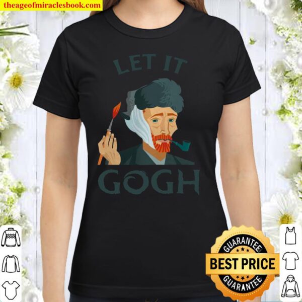 Let It Gogh Van Gogh Funny Classic Women T-Shirt