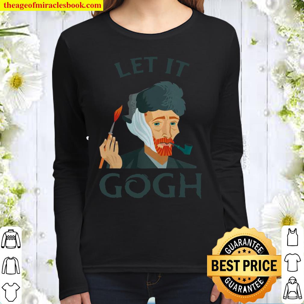 Let It Gogh Van Gogh Funny Women Long Sleeved