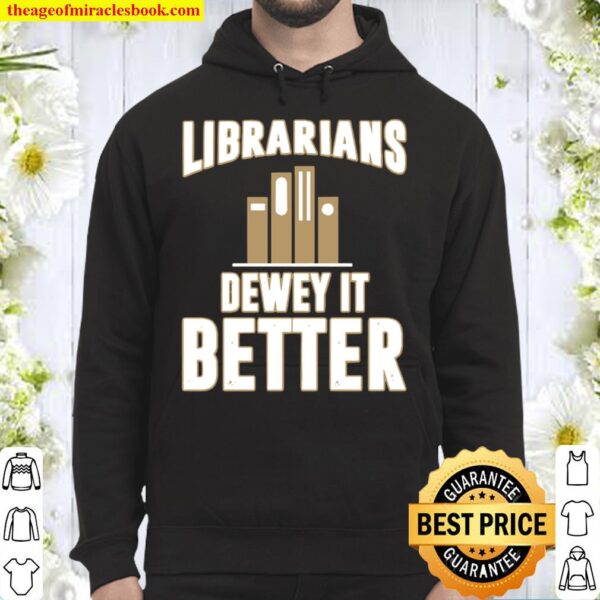 Librarians dewey it better Hoodie