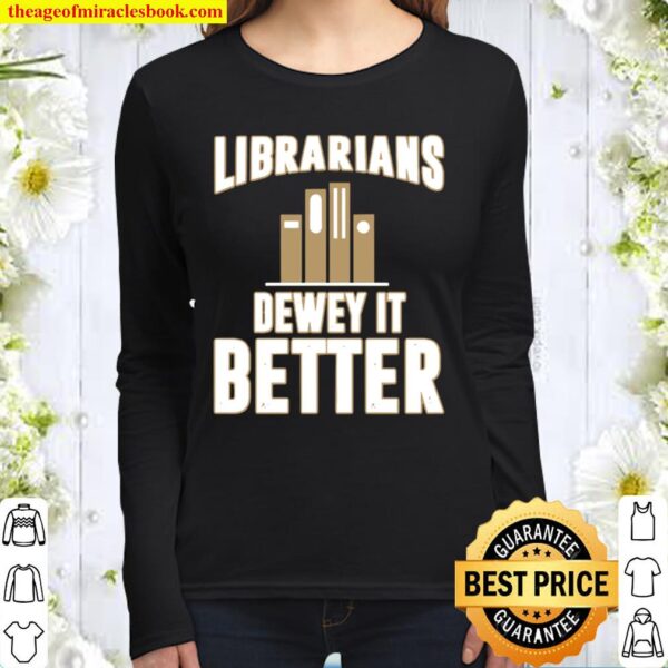 Librarians dewey it better Women Long Sleeved