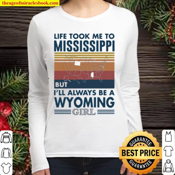 Life Took Me To Mississippi But I’ll Always Be A Wyoming Girl Vintage Women Long Sleeved