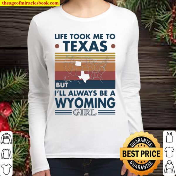 Life Took Me To Texas But I’ll Always Be A Wyoming Girl Vintage Women Long Sleeved