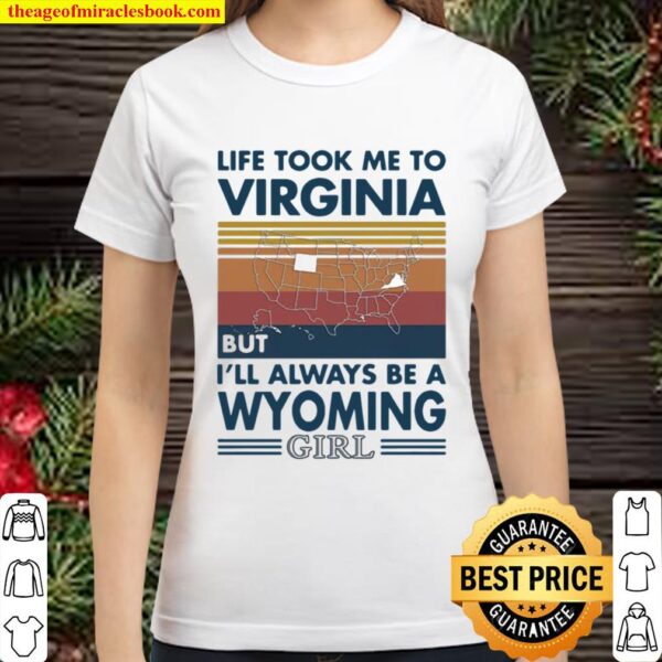 Life Took Me To Virginia But I’ll Always Be A Wyoming Girl Vintage Classic Women T-Shirt