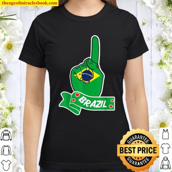 Love Brazil With Flag Raised Fist Brasil Pride Classic Women T-Shirt