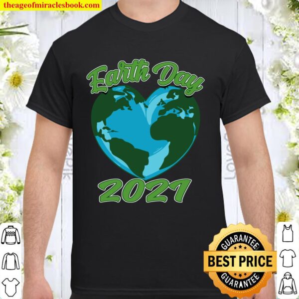 Love Mother Earth - Earth Day 2021 Shirt