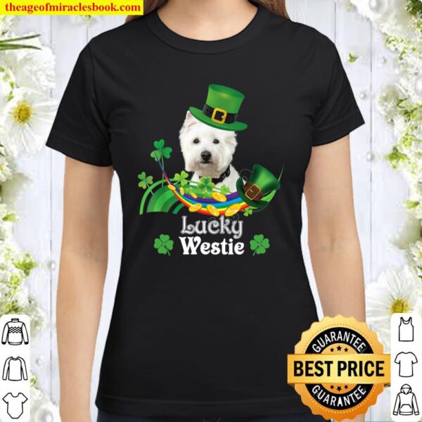Lucky Westie Dog Leprechaun Shamrock St. Patrick Day Happy Classic Women T-Shirt