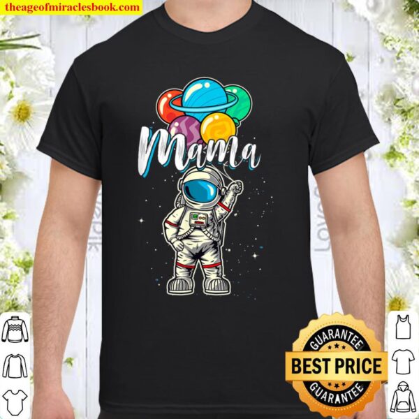 Mama Birthday Funny Astronaut in Space Gifts Lover Shirt