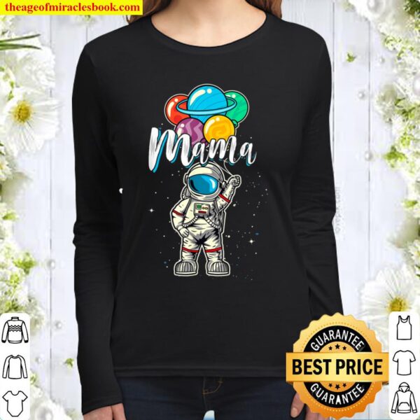 Mama Birthday Funny Astronaut in Space Gifts Lover Women Long Sleeved