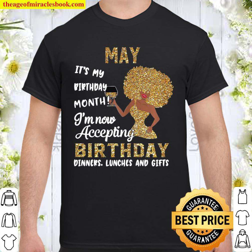 May It’s My Birthday Month I’m Now Accepting Birthday new Shirt, Hoodie, Long Sleeved, SweatShirt