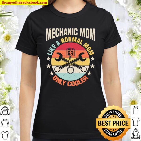 Mechanic Mom Like A Regular Mother Gift For Her Classic Women T-Shirt