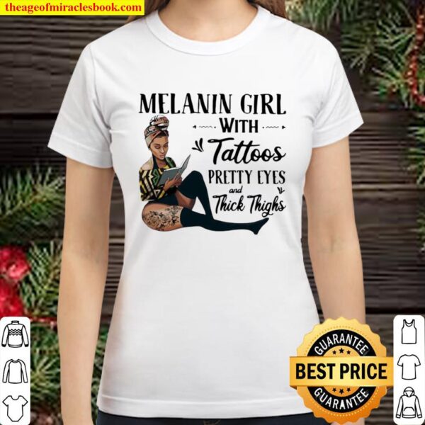 Melanin Girl With Tattoos Pretty Eyes And Thick Thighs Classic Women T-Shirt