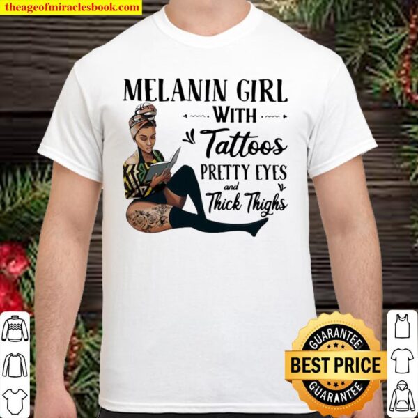 Melanin Girl With Tattoos Pretty Eyes And Thick Thighs Shirt