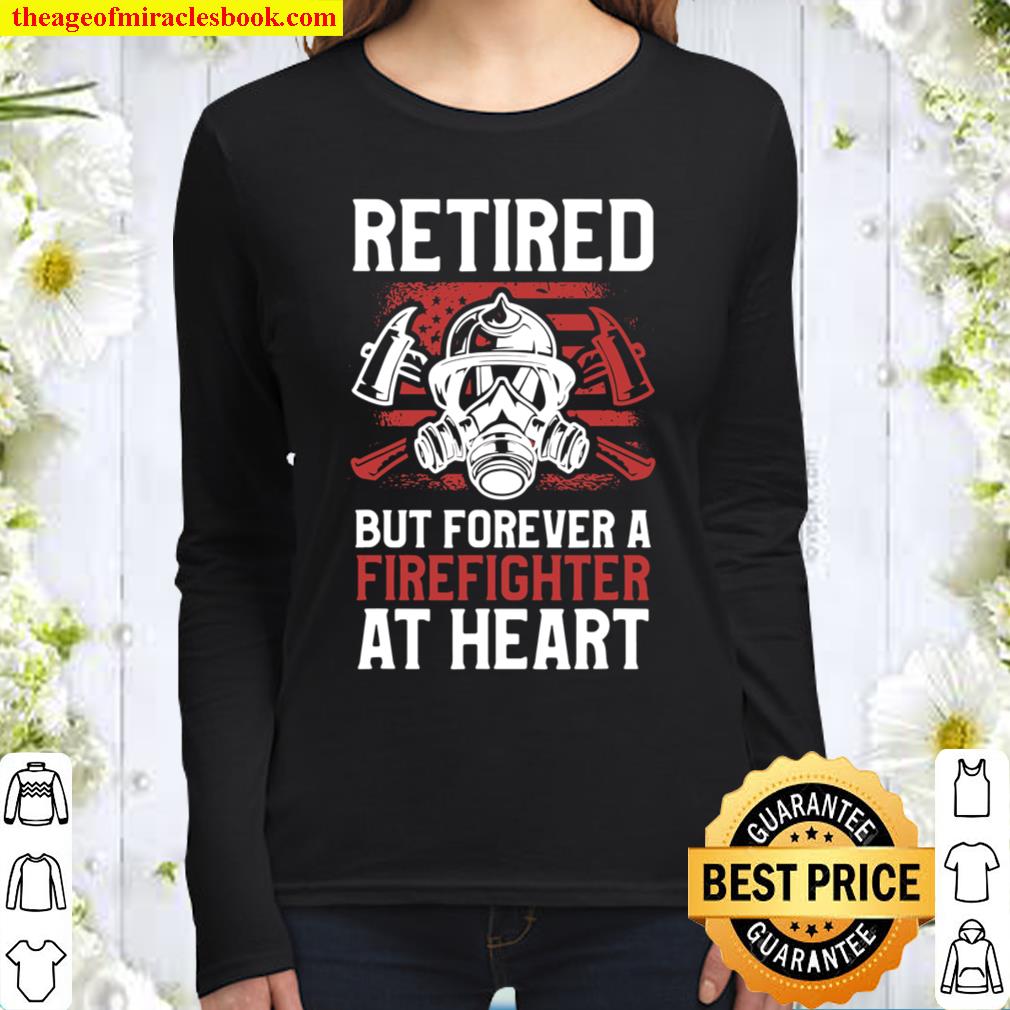 Mens Retired But Forever Firefighter At Heart Retirement Quote Women Long Sleeved