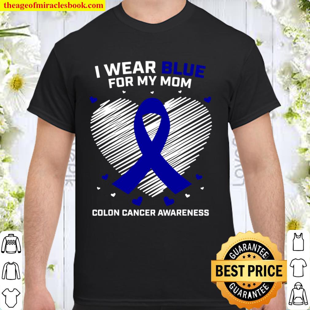 Mother Wear Blue For My Mom Colon Cancer Awareness Products hot Shirt, Hoodie, Long Sleeved, SweatShirt