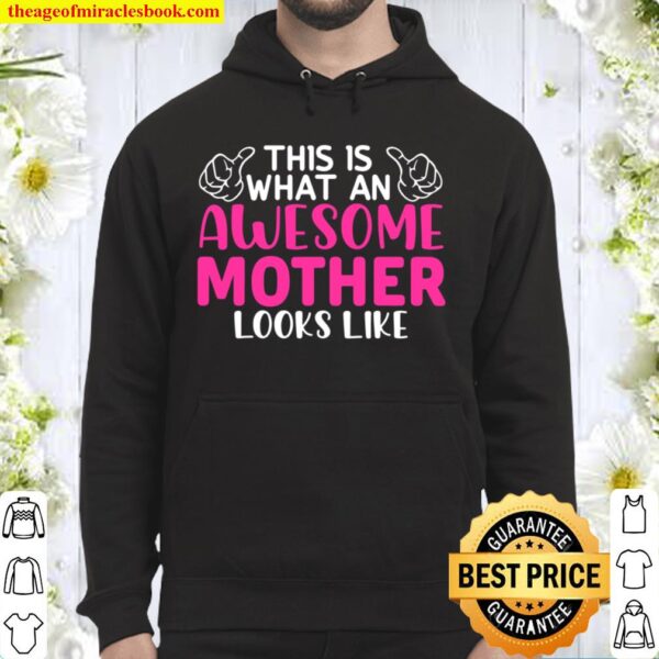 Mother_s Day - This Is What An Awesome Mother Looks Like Hoodie