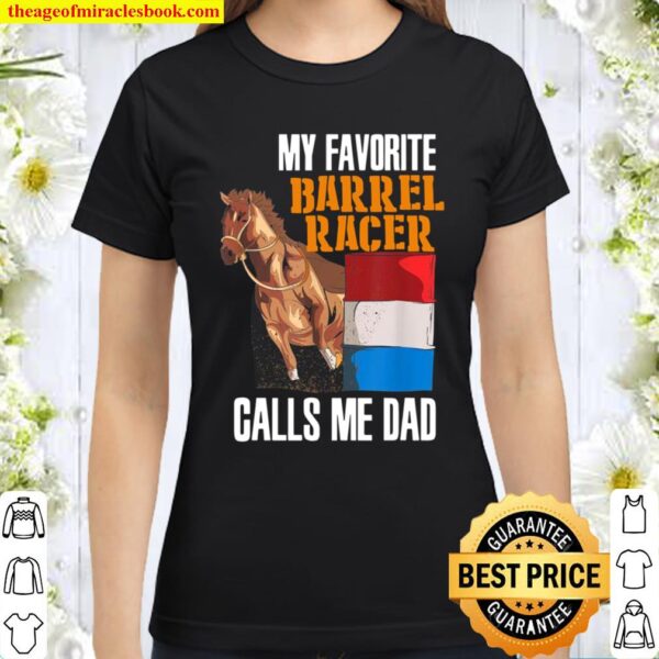 My Favorite Barrel Racer Calls Me Dad Classic Women T-Shirt