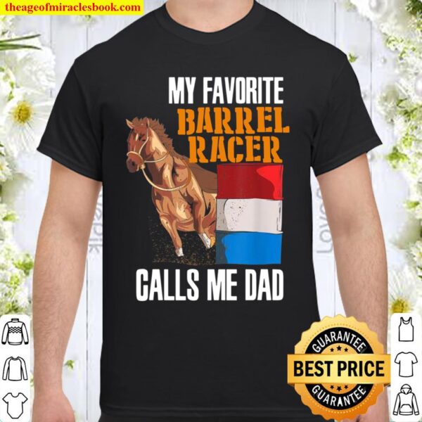 My Favorite Barrel Racer Calls Me Dad Shirt