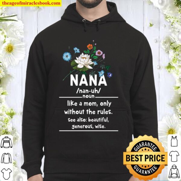 Nana Like A Mom Only Without The Rules Mother Day Family Day Hoodie