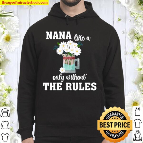 Nana Like A Mom Only Without The Rules Mother Day Lovely Nana Gift Hoodie