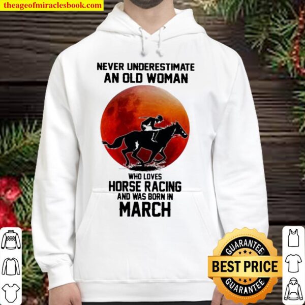 Never underestimate an old woman who loves horse racing and was born i Hoodie