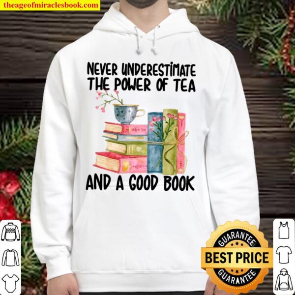 Never underestimate the power of tea and a good book Hoodie