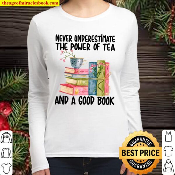 Never underestimate the power of tea and a good book Women Long Sleeved
