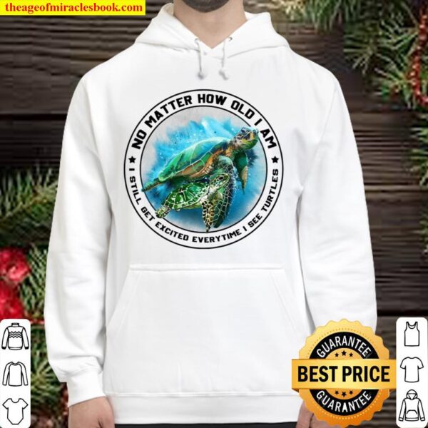 No matter how old I am I still get excited everytime I see turtles Hoodie