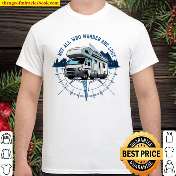 Not All Who Wander Are Lost Camping Car Shirt