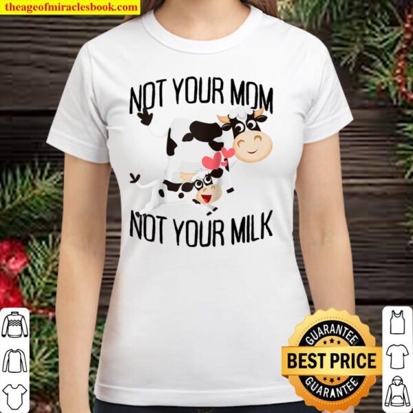 Not Your Mom Not Your Milk Veggie Veganism Mother Cow Vegan Raglan Bas Classic Women T-Shirt