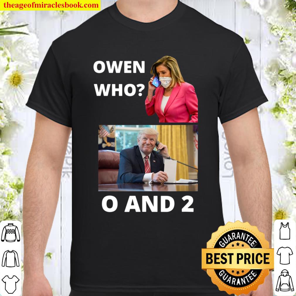 OWEN WHO O AND 2, 0 AND 2 IMPEACHMENT SCORE limited Shirt, Hoodie, Long Sleeved, SweatShirt