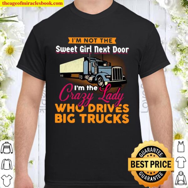 Official I’m Not The Sweet Girl Next Door I’m The Crazy Lady Who Drive Shirt