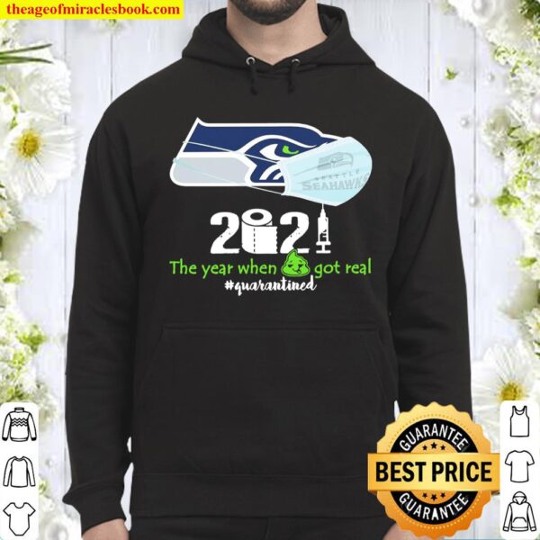 Official Seattle Seahawks 2021 the year when got real #quarantined Hoodie