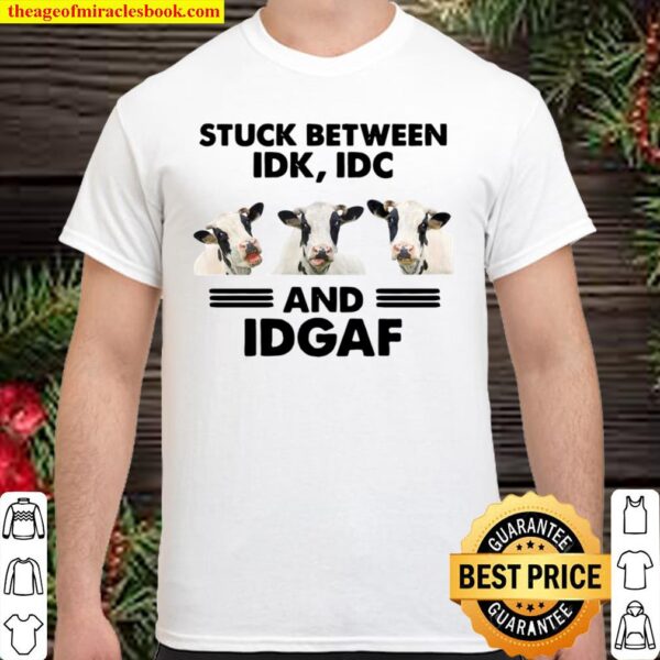 Official The Cows Stuck Between Idk Idc And Idgaf Shirt