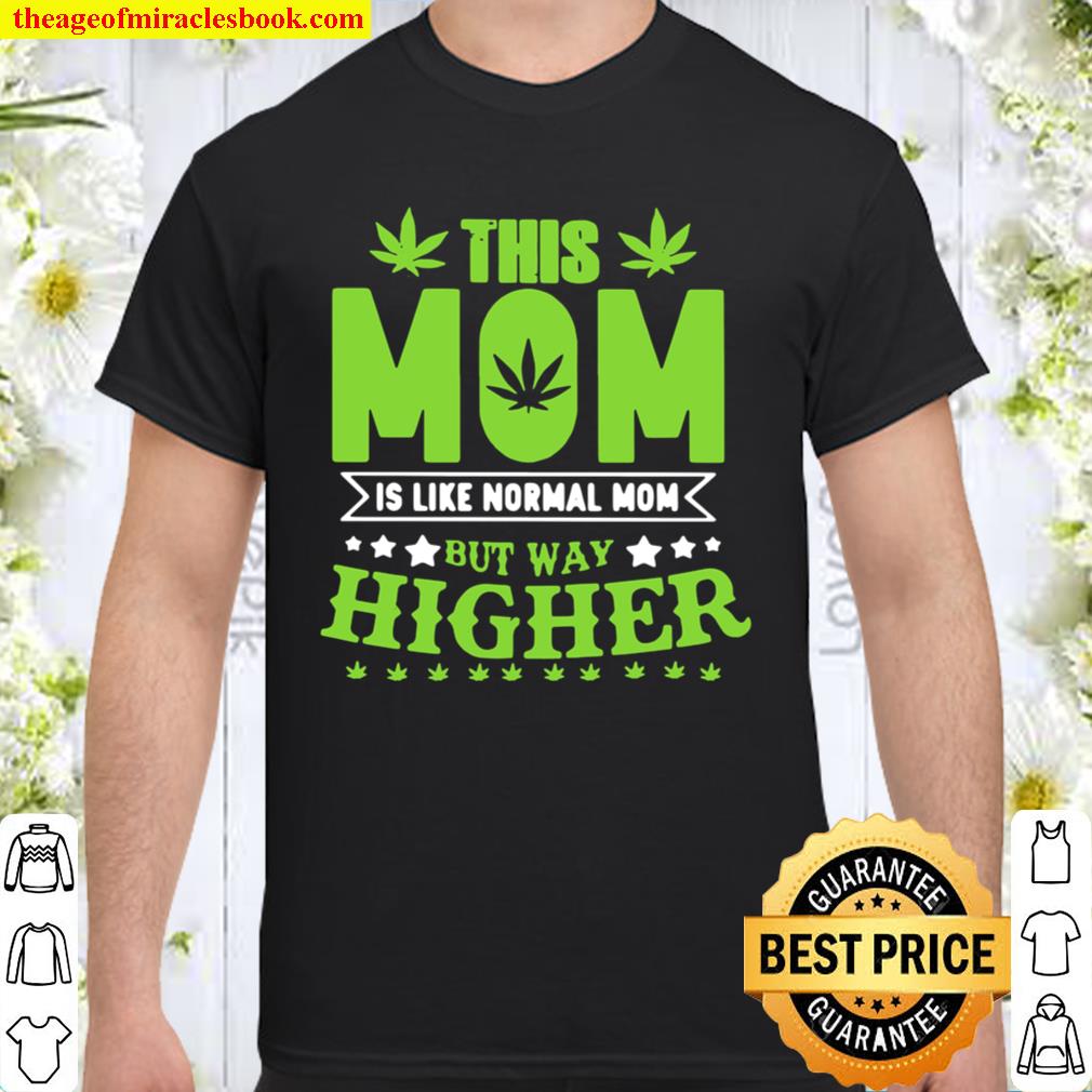 Official This Mom Is Like Normal Mom But Way Higher hot Shirt, Hoodie, Long Sleeved, SweatShirt