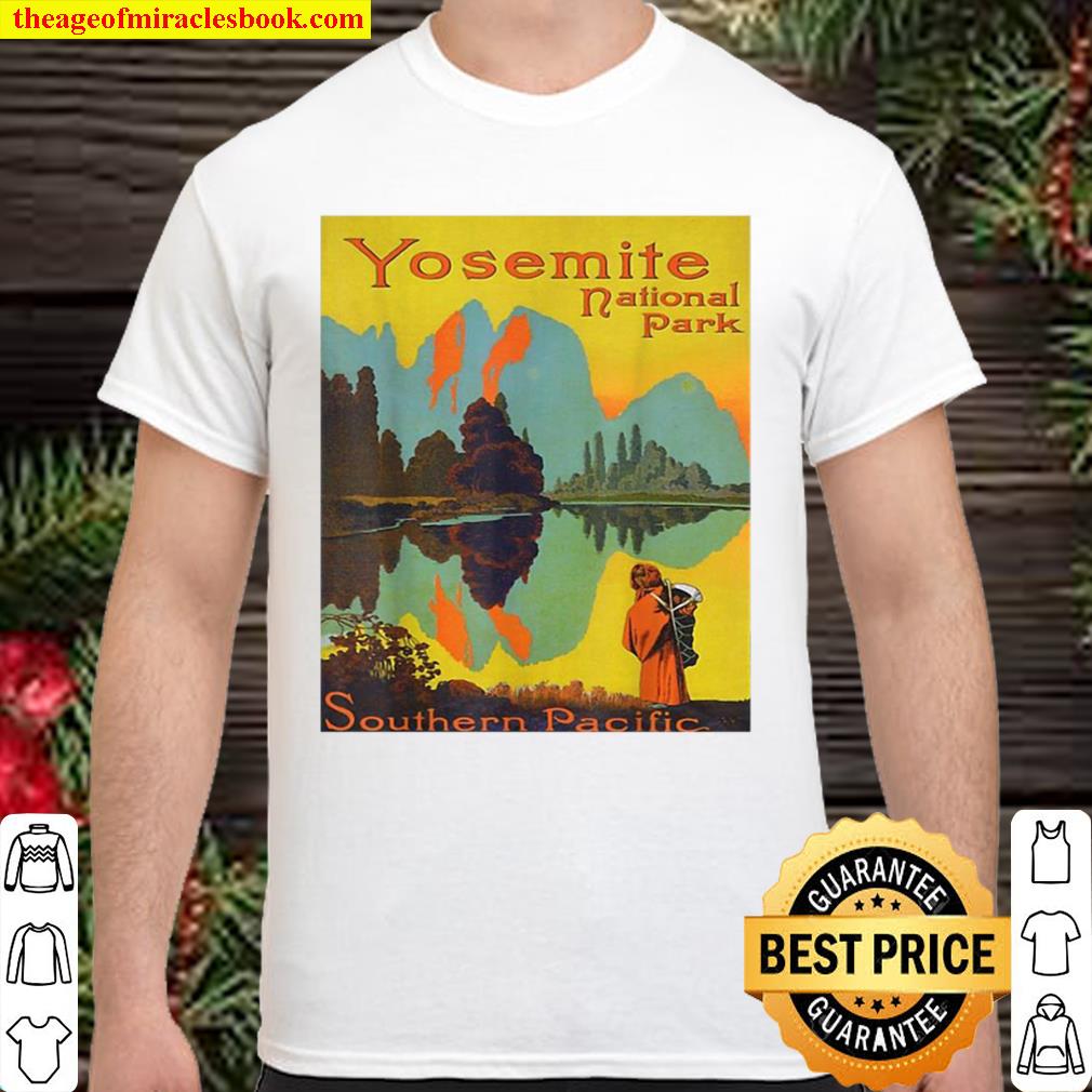 Official Yosemite National Park Southern Pacific Hiking limited Shirt, Hoodie, Long Sleeved, SweatShirt