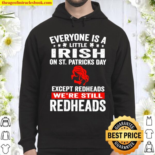 Official everyone’s a little irish on st patrick’s day except redheads Hoodie