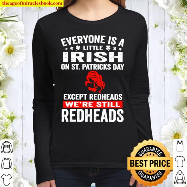 Official everyone’s a little irish on st patrick’s day except redheads Women Long Sleeved