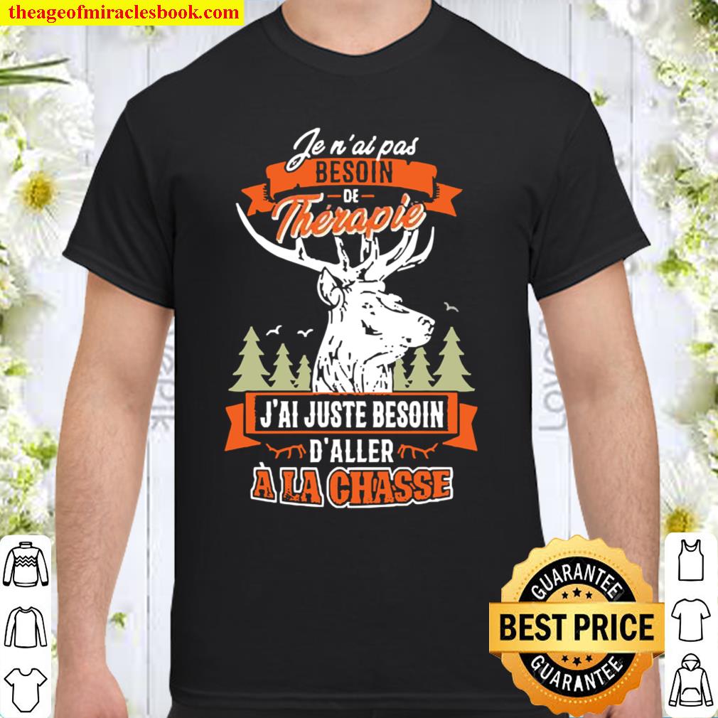 Official fen ai pas besoin therapie j’ai juste besoin d’aller ala chasse shirt