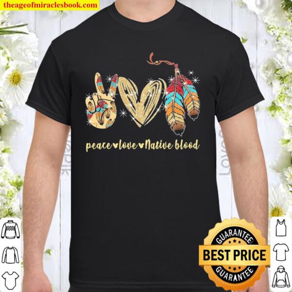 Official peace love native blood Shirt