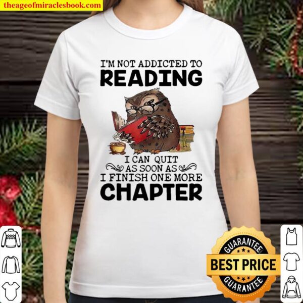 Owl I’m not addicted to reading I can quit Classic Women T-Shirt