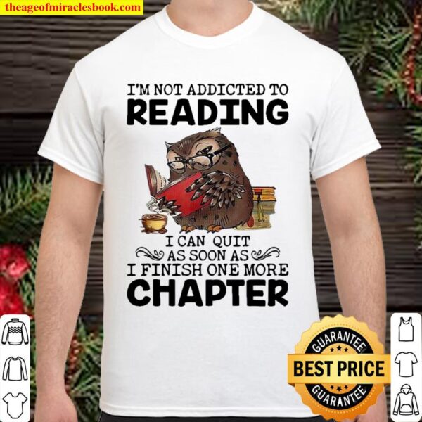Owl I’m not addicted to reading I can quit Shirt