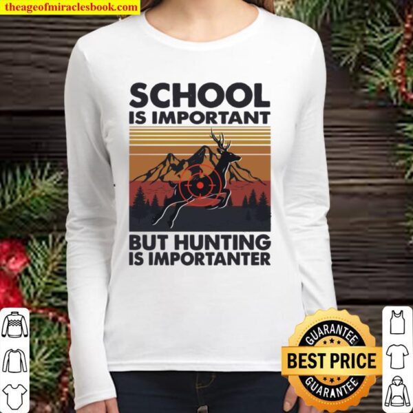 Ph School Is Important But Hunting Is Importanter Deer Women Long Sleeved