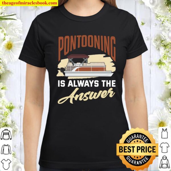 Pontoon Shirt Pontooning Saying Pontoon Classic Women T-Shirt