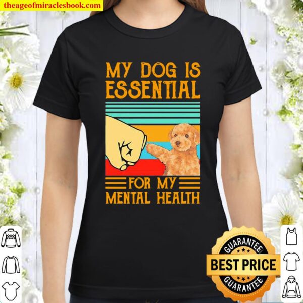 Poodle Dog is essential for my mental health vintage Classic Women T-Shirt