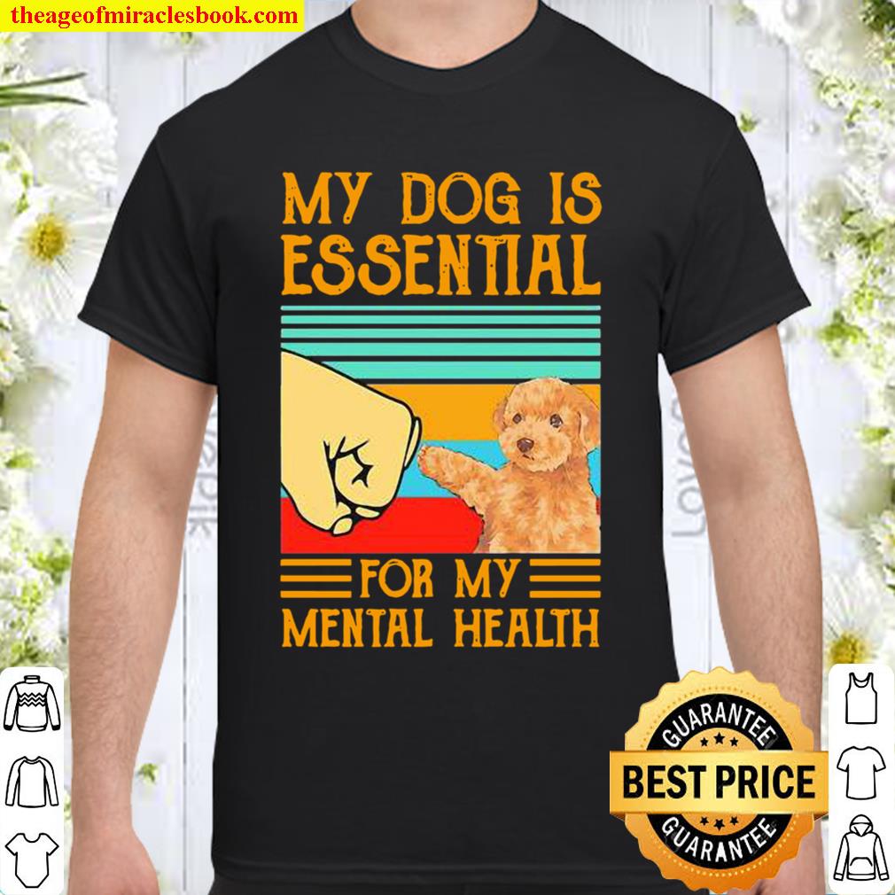 Poodle Dog is essential for my mental health vintage 2021 Shirt, Hoodie, Long Sleeved, SweatShirt