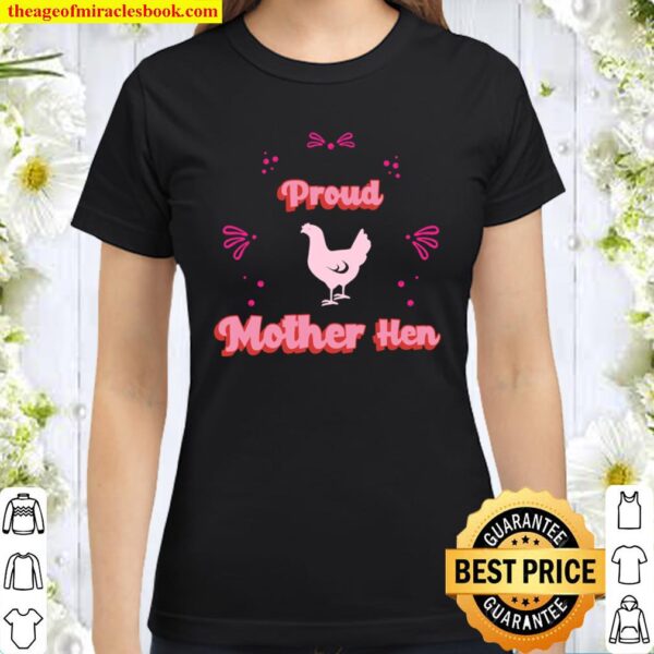 Proud Mother Hen Classic Women T-Shirt