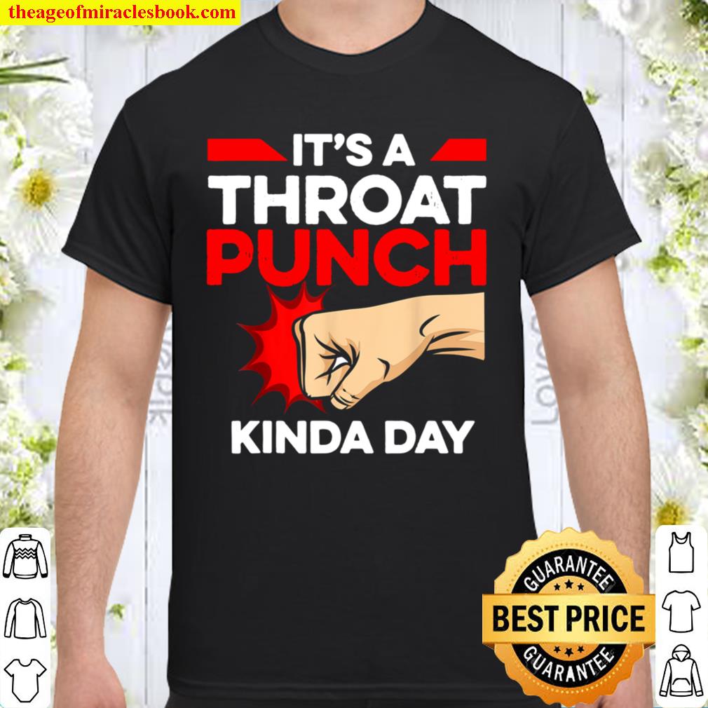 Punch Throat Punch It’s A Throat Punch Kinda Day new Shirt, Hoodie, Long Sleeved, SweatShirt